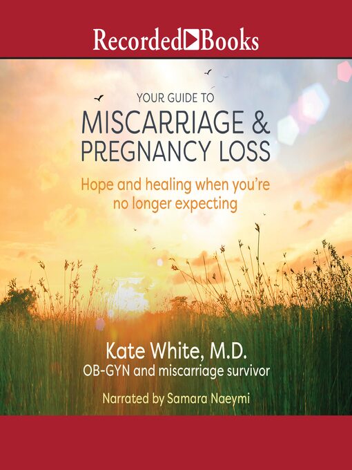 Title details for Your Guide to Miscarriage and Pregnancy Loss by Dr. Kate White, MD - Available